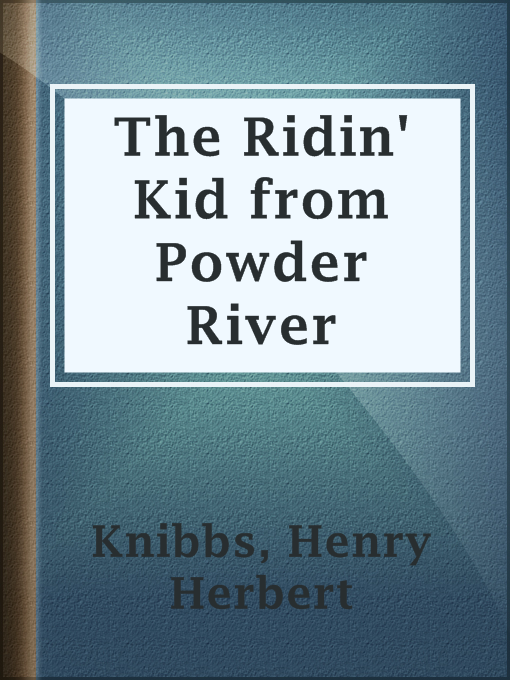 Title details for The Ridin' Kid from Powder River by Henry Herbert Knibbs - Available